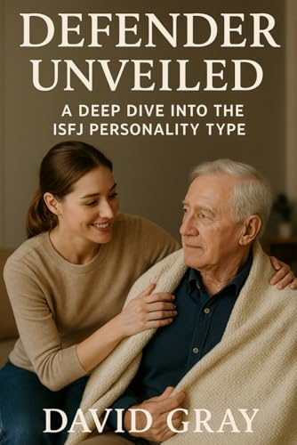 Defender Unveiled: A Deep Dive into the ISFJ Personality Type: ISFJ (MBTI Deep Dives) von Independently published