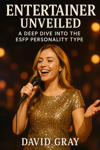 Entertainer Unveiled: A Deep Dive into the ESFP Personality Type: ESFP (MBTI Deep Dives) von Independently published