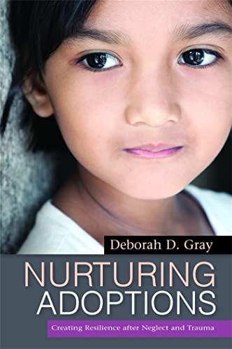 Nurturing Adoptions: Creating Resilience after Neglect and Trauma von Jessica Kingsley Publishers