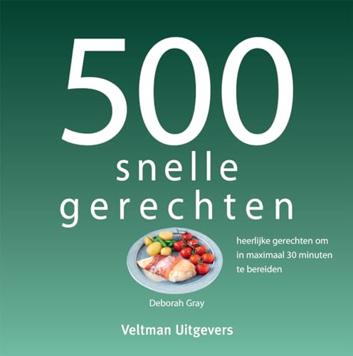 500 snelle gerechten: heerlijke gerechten om in maximaal 30 minuten te bereiden 500 snelle gerechten: heerlijke gerechten om in maximaal 30 minuten te bereiden von Veltman Uitgevers B.V.