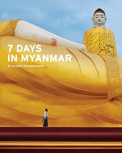 7 Days in Myanmar: A Portrait of Burma by 30 Great Photographers