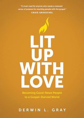 Lit Up With Love: Becoming Good-news People to a Gospel-starved World von NavPress Publishing Group