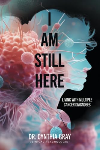 I am Still Here: living with multiple cancer diagnoses von Balboa Press AU