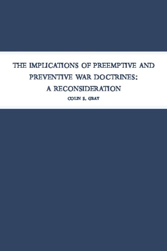 The Implications of Preemptive and Preventive War Doctrines: A Reconsideration The Implications of Preemptive and Preventive War Doctrines: A Reconsideration von Juniper Grove