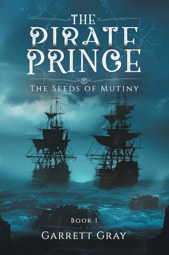 The Pirate Prince: The Seeds of Mutiny von Archway Publishing