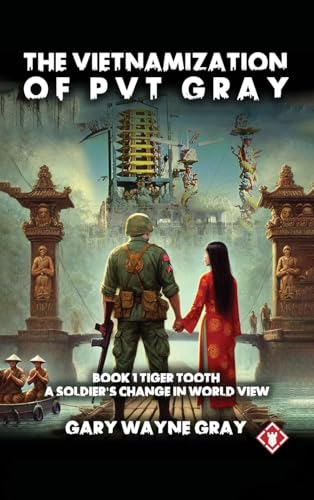 The Vietnamization of PVT Gray: A story of a soldier's change in view of his world von GPA