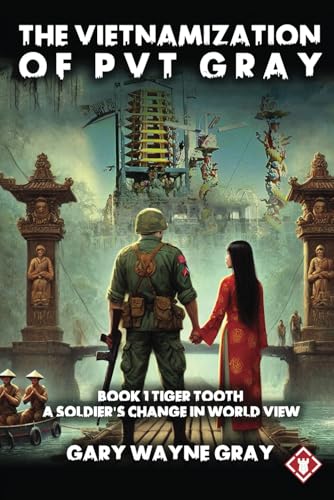 The Vietnamization of Private Gray: Tiger Tooth: A story of a soldier’s change in view of his world von Independently published