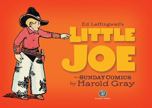 Ed Leffingwell's Little Joe by Harold Gray: The Sunday Comics by Harold Gray