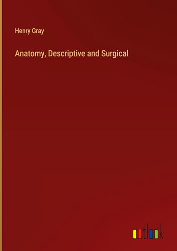 Anatomy, Descriptive and Surgical Anatomy, Descriptive and Surgical von Outlook Verlag
