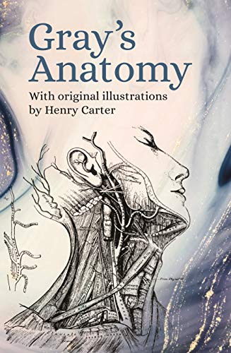 Gray's Anatomy: With Original Illustrations by Henry Carter von Arcturus