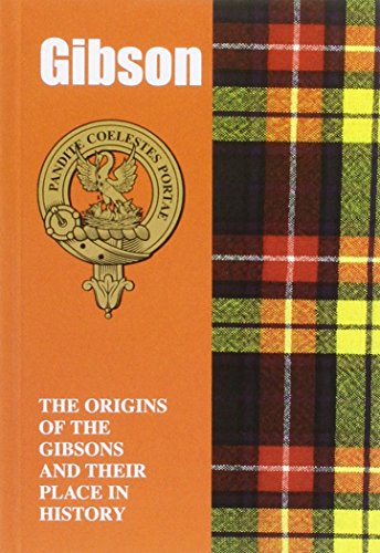 Gibson: The Origins of the Gibsons and Their Place in History (Scottish Clan Mini-Book)