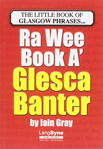 The Wee Book a Glesca Banter: An A-Z of Glasgow Phrases