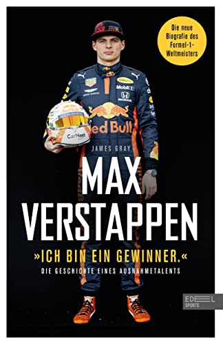 "Ich bin ein Gewinner": Max Verstappen - Die Geschichte eines Ausnahmetalents: Die neue Biografie des Formel-1-Weltmeisters (Erweiterte Neuausgabe) von Edel Sports - ein Verlag der Edel Verlagsgruppe