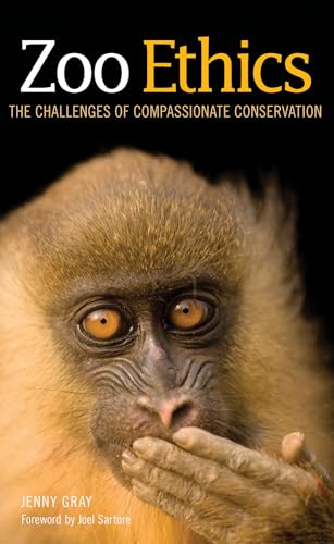 Zoo Ethics: The Challenges of Compassionate Conservation Zoo Ethics: The Challenges of Compassionate Conservation von Comstock Publishing