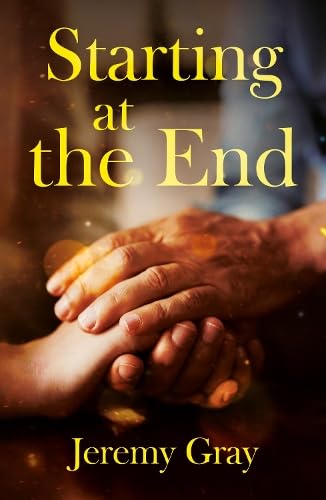 Starting at the End Starting at the End von Troubador Publishing