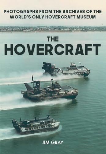 The Hovercraft: Photographs from the Archives of the World's Only Hovercraft Museum
