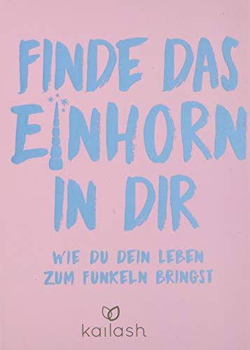 Finde das Einhorn in dir: Wie du dein Leben zum Funkeln bringst