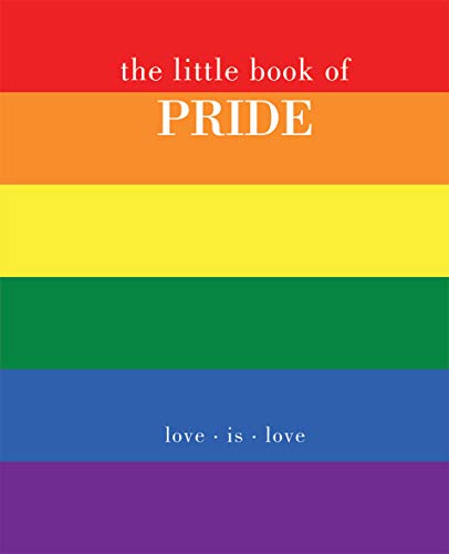 The Little Book of Pride: Love-Is-Love von Quadrille Publishing