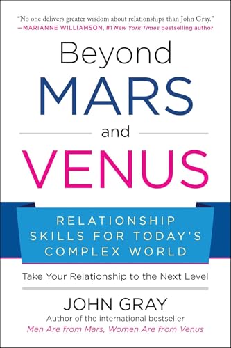 Beyond Mars and Venus: Relationship Skills for Today's Complex World