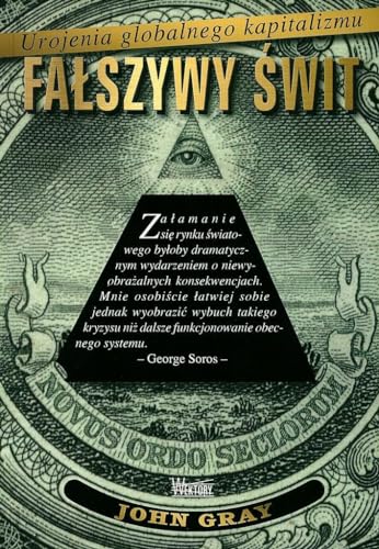 Falszywy swit Urojenia globalnego kapitalizmu Falszywy swit Urojenia globalnego kapitalizmu