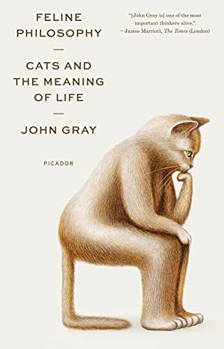 Feline Philosophy: Cats and the Meaning of Life Feline Philosophy: Cats and the Meaning of Life