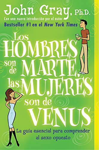 Hombres son de Marte, las mujeres son de Venus, Los: La guia esencial para compreder al sexo opuesto