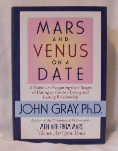 Mars and Venus on a Date: A Guide for Navigating the 5 Stages of Dating to Create a Loving & Lasting Relationship von Harper