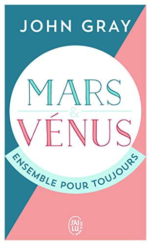 Mars et Vénus ensemble pour toujours : Prolonger le désir et enrichir l'amour von J'AI LU