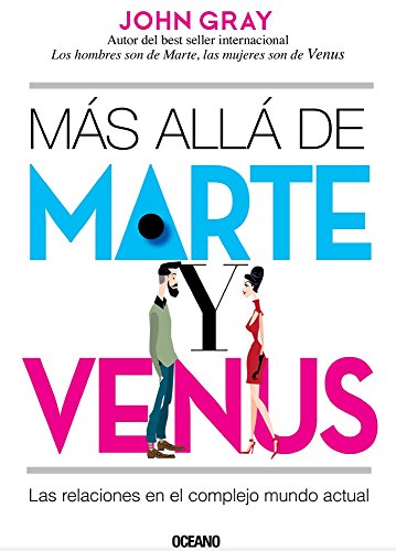 Más Allá de Marte Y Venus: Las Relaciones En El Complejo Mundo Actual