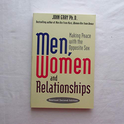 Men, Women and Relationships: Making Peace With the Opposite Sex Men, Women and Relationships: Making Peace With the Opposite Sex