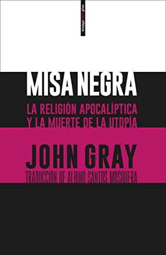 Misa negra : la religión apocalíptica y la muerte de la utopía