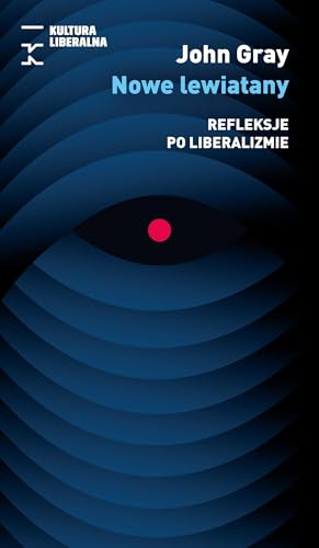 Nowe lewiatany: Refleksje po liberalizmie (KULTURA LIBERALNA) von Fundacja Kultura Liberalna