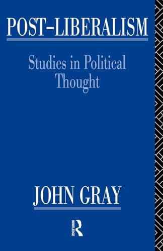 Post-Liberalism: Studies in Political Thought Post-Liberalism: Studies in Political Thought