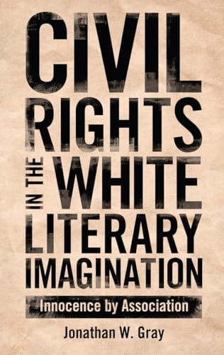Civil Rights in the White Literary Imagination: Innocence By Association