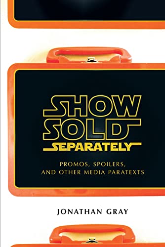 Show Sold Separately: Promos, Spoilers, and Other Media Paratexts (Open Access Lib and Hc)
