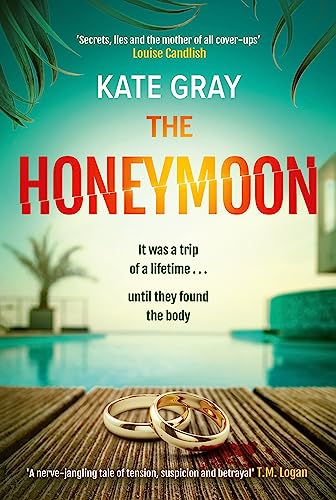 The Honeymoon: a completely addictive and gripping psychological thriller perfect for holiday reading The Honeymoon: a completely addictive and gripping psychological thriller perfect for holiday reading