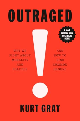 Outraged: Why We Fight About Morality and Politics and How to Find Common Ground von Pantheon