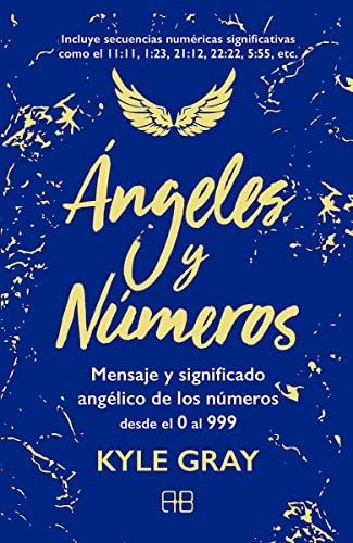 Ángeles y números: Mensajes y significado angélico de los números desde el 0 al 999