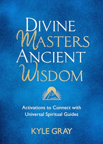 Divine Masters, Ancient Wisdom: Activations to Connect with Universal Spiritual Guides