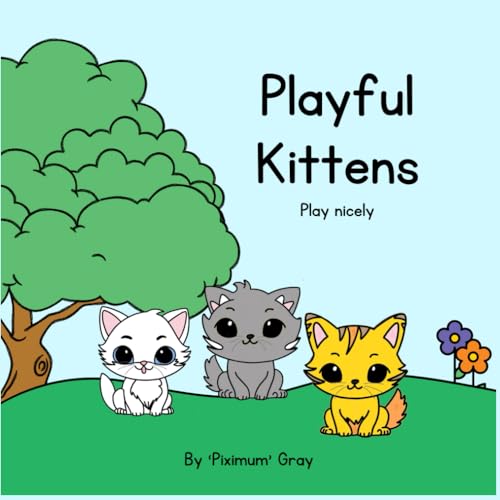Playful Kittens: Play Nicely (Interactive Tales, Band 1) von Thorpe-Bowker