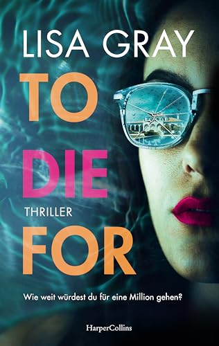 To Die For: Thriller | Spannendes Whodunit in der Welt der Luxusmakler | Ein Thriller der Extraklasse über Intrigen und Geheimnisse der High Society | »Selling Sunset« trifft auf »Knives Out« von HarperCollins Paperback