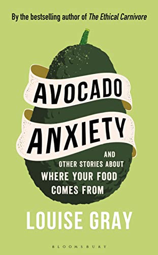 Avocado Anxiety: and Other Stories About Where Your Food Comes From von Bloomsbury Wildlife