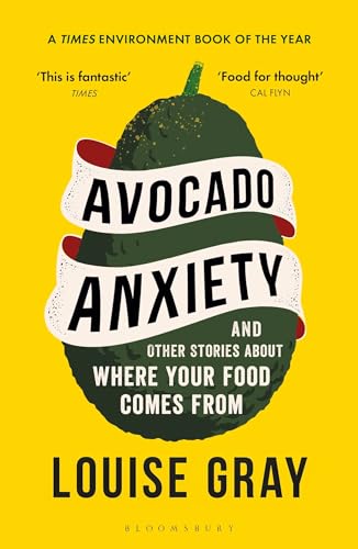 Avocado Anxiety: and Other Stories About Where Your Food Comes From von Bloomsbury Wildlife