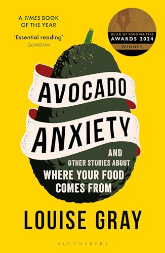 Avocado Anxiety: and Other Stories About Where Your Food Comes From von Bloomsbury Wildlife