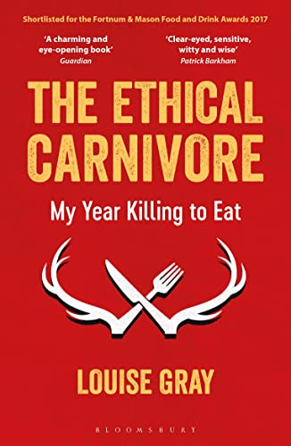 The Ethical Carnivore: My Year Killing to Eat von Bloomsbury
