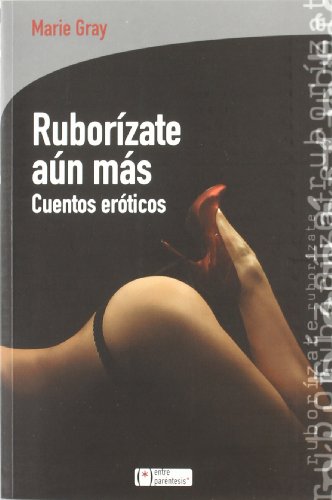 Ruborízate, aún más : cuentos eróticos (Entre paréntesis, Band 4) von Lectio Ediciones