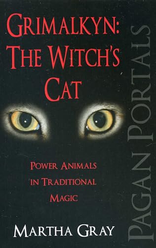 Pagan Portals - Grimalkyn: The Witch's Cat: The Witch's Cat: Power Animals in Traditional Witchcraft