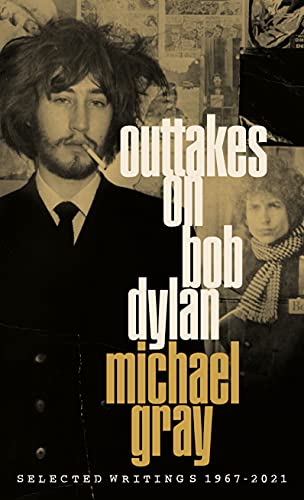 Outtakes On Bob Dylan: Selected Writings 1967-2021