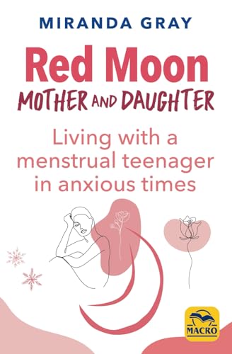 Red Moon Mother and Daughter: Living with a menstrual teenager in anxious times Red Moon Mother and Daughter: Living with a menstrual teenager in anxious times von Macro Editions