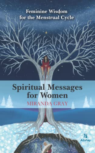 Spiritual Messages for Women: Feminine wisdom for the menstrual cycle von Atishay